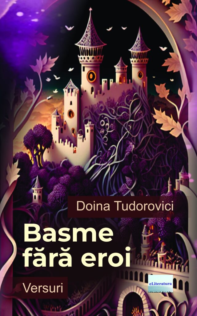 Basme fără eroi. Versuri. Autor: Doina Tudorovici