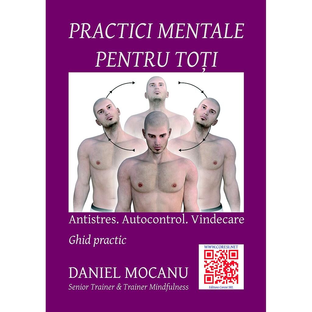 Daniel Mocanu - Practici mentale pentru toţi. Antistres. Autocontrol - [978-606-8798-99-8]