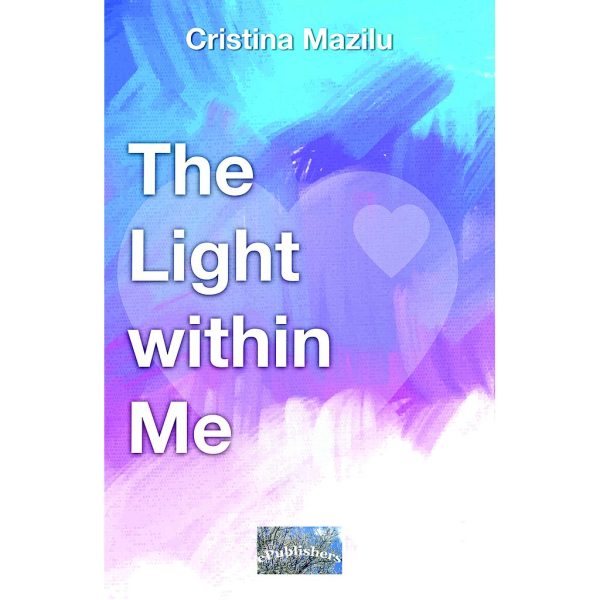 Cristina Mazilu - The Light within Me. Personal Development - [978-606-049-257-3]